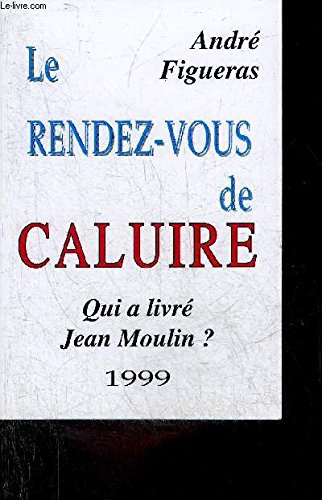 le rendez-vous de caluire : qui a livré jean moulin ?