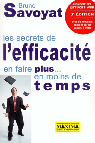 les secrets de l'efficacité : en faire plus...en moins de temps