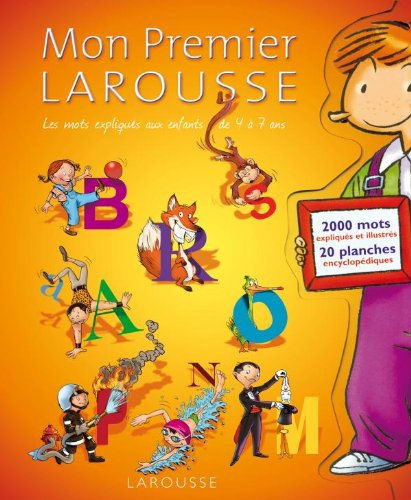 Mon premier Larousse : les mots expliqués aux enfants de 4 à 7 ans