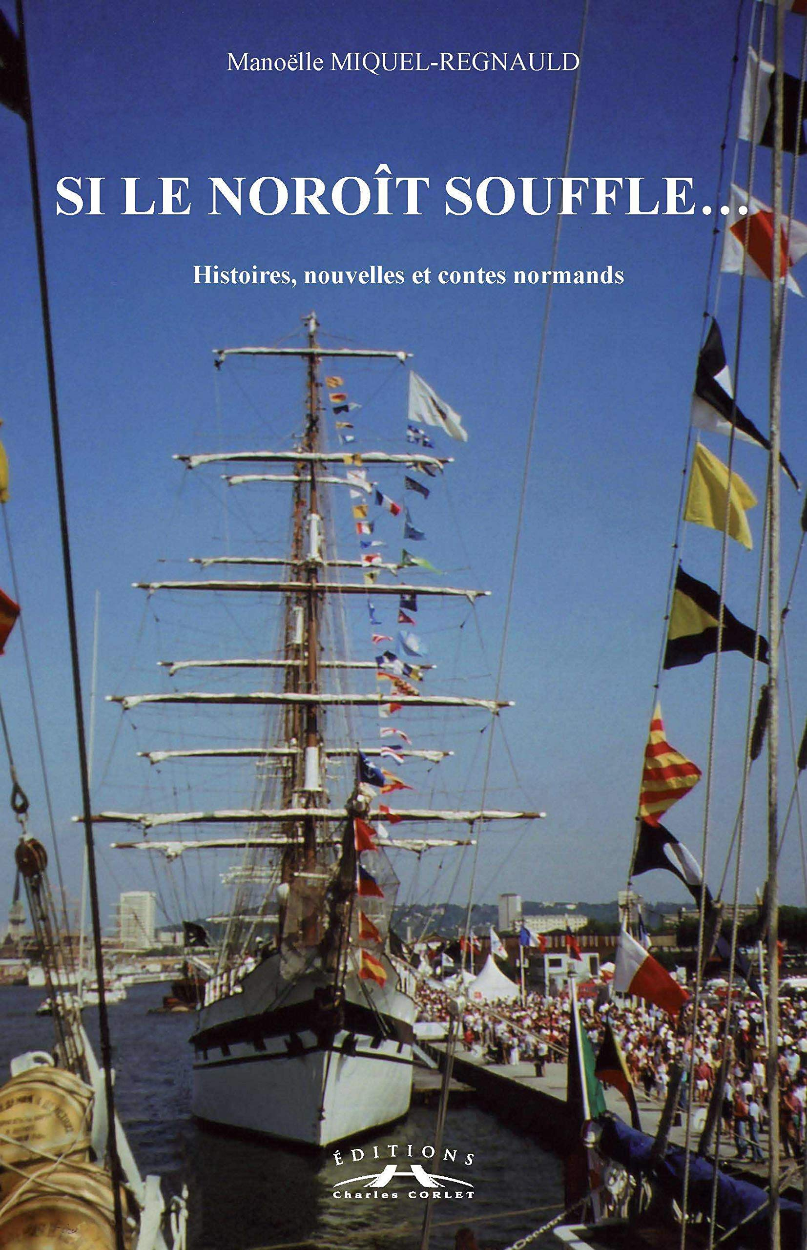 Si le Noroît souffle... : histoires, nouvelles et contes normands