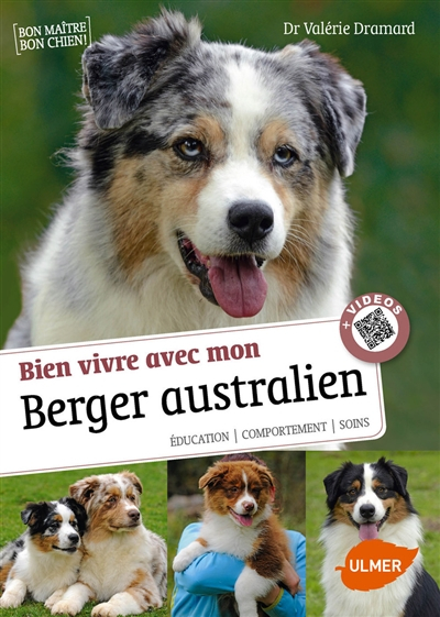 Bien vivre avec mon berger australien : éducation, comportement, soins
