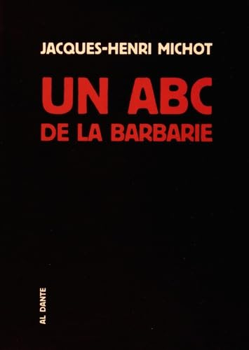 Un abc de la barbarie ou Bréviaire des bruits