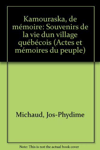 Kamouraska de mémoire... : souvenirs de la vie d'un village québécois