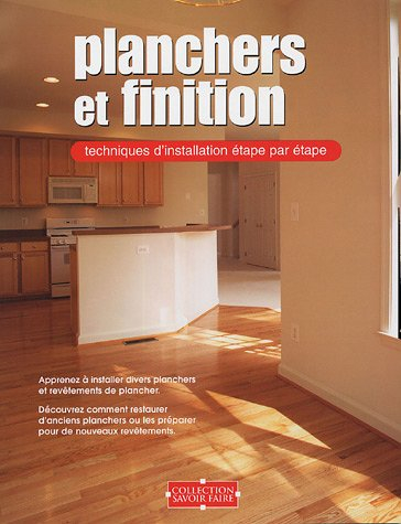 planchers et finition : techniques d'installation étape par étape