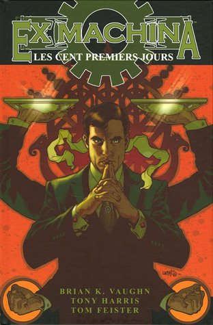 Ex machina. Vol. 1. Les cent premiers jours