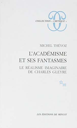 L'Académisme et ses fantasmes : le réalisme imaginaire de Charles Gleyre