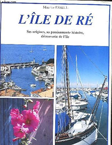 l'île de ré : ses origines, sa passionnante histoire, découverte de l'île