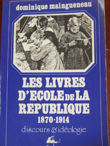 les livres d'école de la république 1870-1914, discours et idéologie