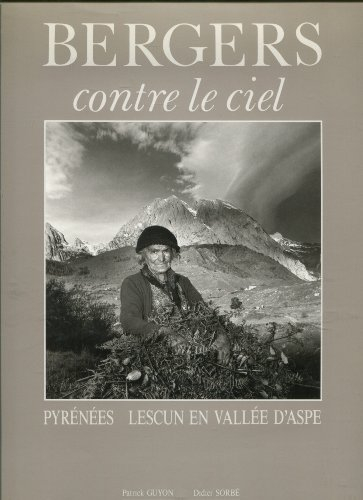 Bergers contre le ciel : Pyrénées Lescun en Vallée d'Aspe