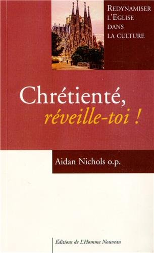 Chrétienté, réveille-toi ! : redynamiser l'Eglise dans la culture