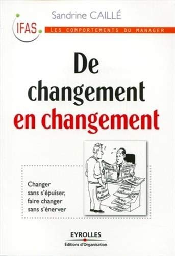 De changement en changement : changer sans s'épuiser, faire changer sans s'énerver