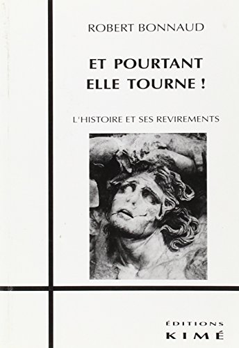 Et pourtant elle tourne : l'histoire et ses revirements