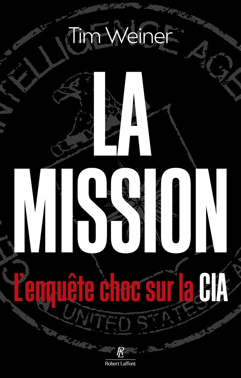 La mission : l'enquête choc sur la CIA