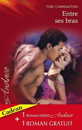 Entre ses bras. Les chemins de la volupté
