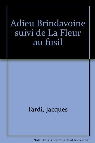 Adieu Brindavoine. La fleur au fusil