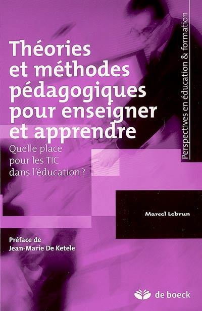 Théories et méthodes pédagogiques pour enseigner et apprendre : quelle place pour les TIC dans l'édu