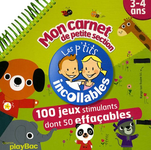 Mon carnet de petite section, 3-4 ans : 100 jeux stimulants dont 50 effaçables
