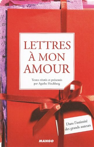 Lettres à mon amour : dans l'intimité des grands auteurs
