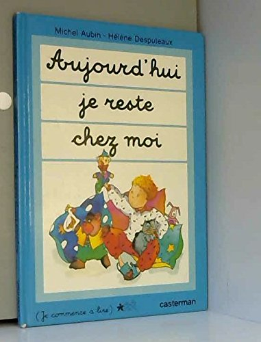 Aujourd'hui, je reste chez moi