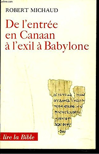 De l'entrée en Canaan à l'exil à Babylone : histoire et théologie