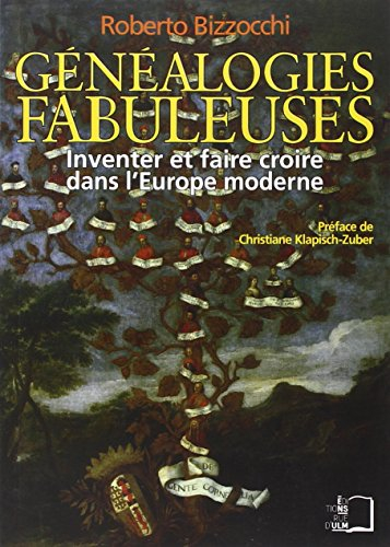 Généalogies fabuleuses : inventer et faire croire dans l'Europe moderne
