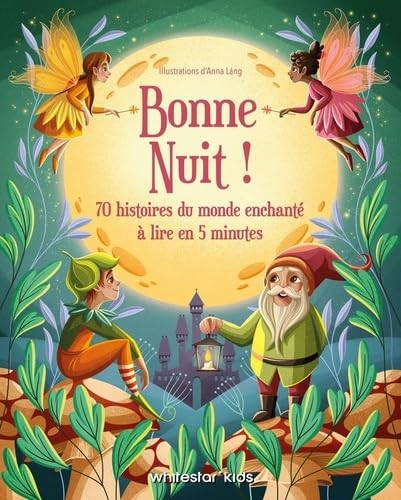 Bonne nuit ! : 70 histoires du monde enchanté à lire en 5 minutes