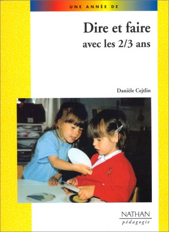 dire et faire avec les 2-3 ans. pédagogie
