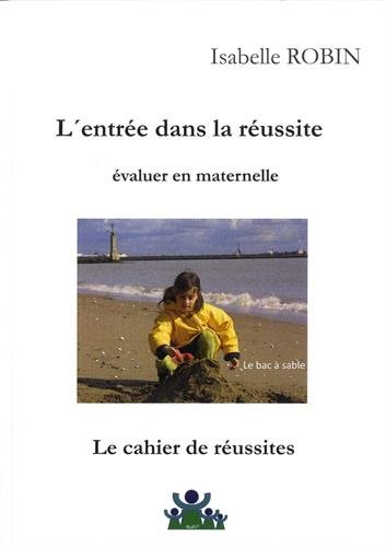 l'entrée dans la réussite : évaluer en maternelle : le cahier de réussites
