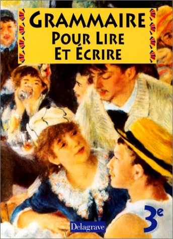 Grammaire pour lire et écrire 3e : livre de l'élève