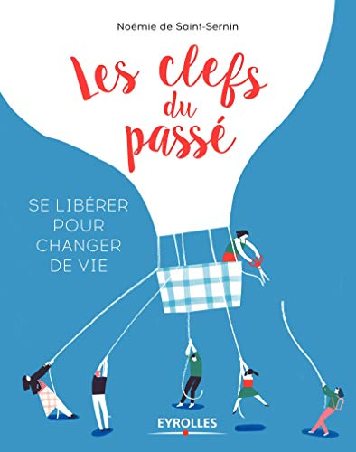 Les clefs du passé : se libérer pour changer de vie