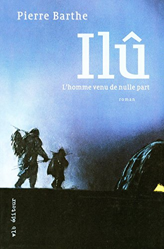 Ilû : homme venu de nulle part