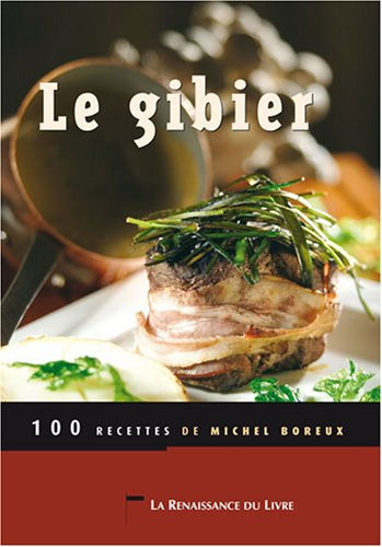 Le gibier : 100 recettes