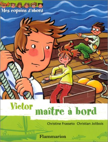 Mes copains d'abord. Vol. 4. Victor maître à bord !