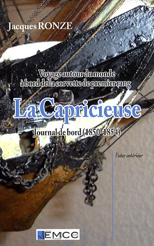 Voyage autour du monde à bord de la corvette de premier rang la Capricieuse : journal de bord, 1850-