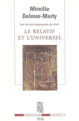 Les forces imaginantes du droit. Le relatif et l'universel
