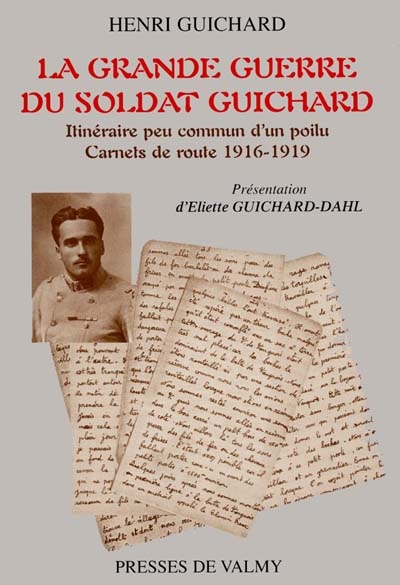 La Grande Guerre du soldat Guichard : itinéraire peu commun d'un poilu