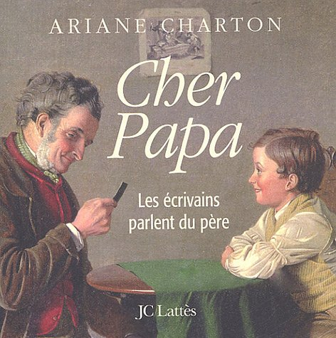 Cher papa : les écrivains parlent du père