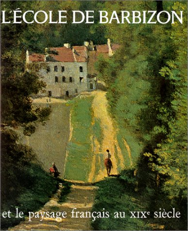 l'ecole de barbizon et le paysage francais au xixeme siecle