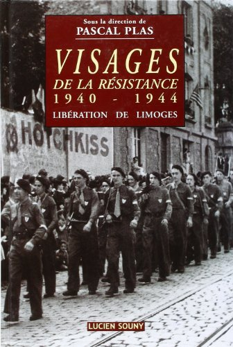 Visages de la Résistance 1940-1944 : libération de Limoges