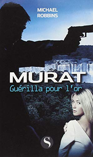 Murat. Guérilla pour l'or