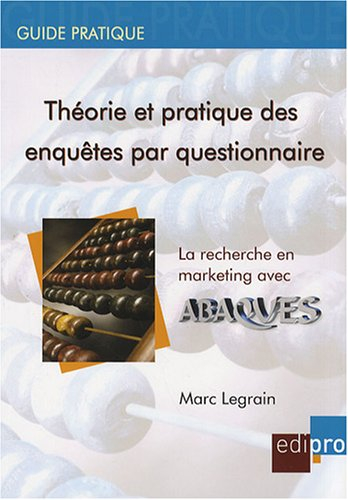 Théorie et pratique des enquêtes par questionnaire : la recherche en marketing avec Abaques