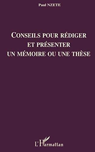 Conseils pour rédiger et présenter un mémoire ou une thèse