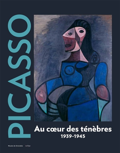 Picasso, 1939-1945 : au coeur des ténèbres : exposition, Musée de Grenoble, du 5 octobre 2019 au 5 j