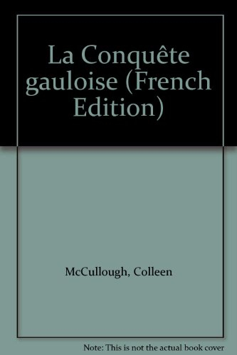 Les maîtres de Rome. Vol. 7. La conquête gauloise