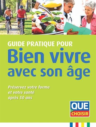 Guide pratique pour bien vivre avec son âge : préservez votre forme et votre santé après 50 ans