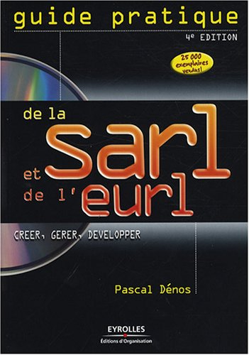 Guide pratique de la SARL et de l'EURL : créer, gérer, développer