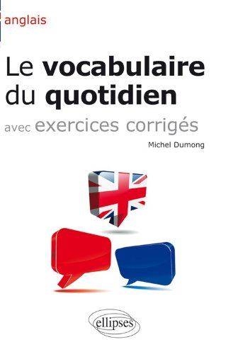Anglais : le vocabulaire du quotidien et exercices corrigés