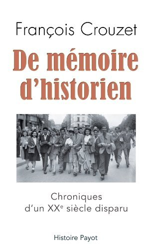 De mémoire d'historien : chroniques d'un XXe siècle disparu