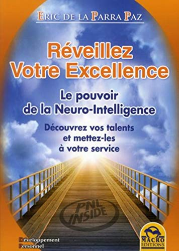 Réveillez votre excellence : le pouvoir de la neuro-intelligence : découvrez vos talents et mettez-l