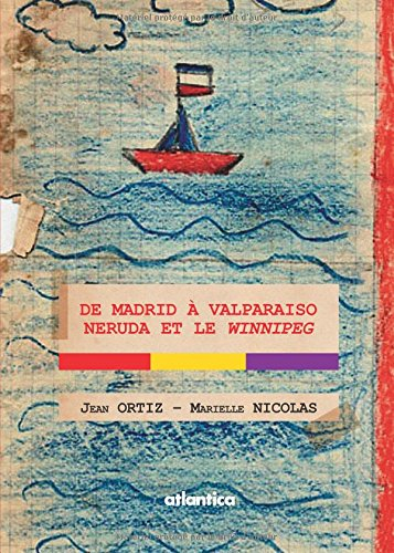 De Madrid à Valparaiso : Neruda et le Winnipeg